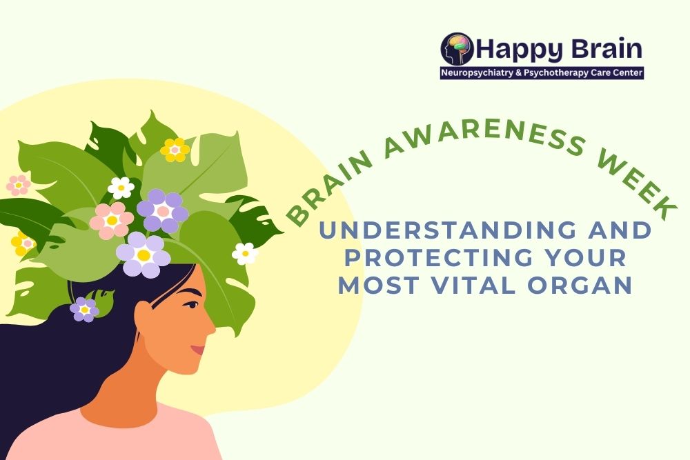 Brain Awareness Week: Understanding and Protecting Your Most Vital Organ